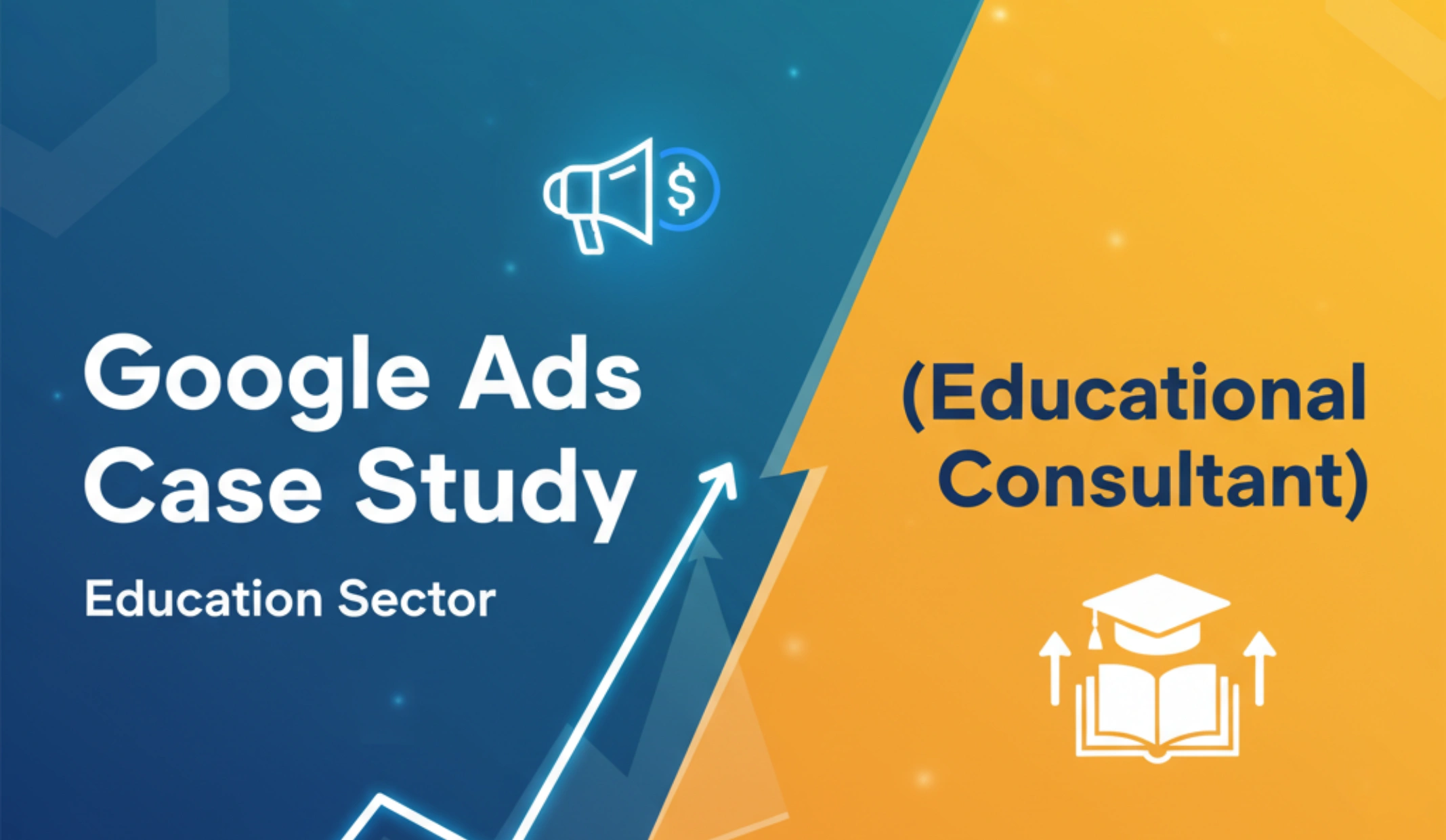 Google Ads Case Study – Education Sector (Educational Consultant) | Digitalkies24